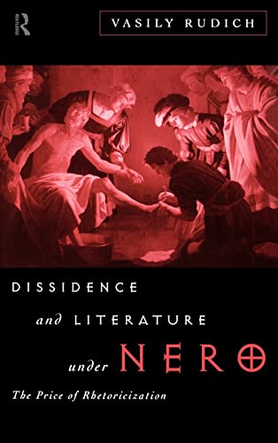 Stock image for Dissidence and Literature under Nero: The Price of Rhetoricization for sale by B-Line Books