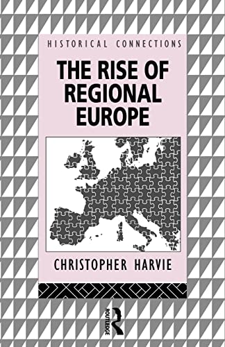 Imagen de archivo de The Rise of Regional Europe (Historical Connections) a la venta por WorldofBooks