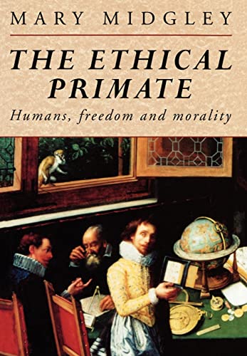 The Ethical Primate: Humans, Freedom and Morality (9780415095303) by Midgley, Mary