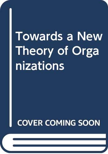 Stock image for Towards a New Theory of Organizations for sale by Reuseabook