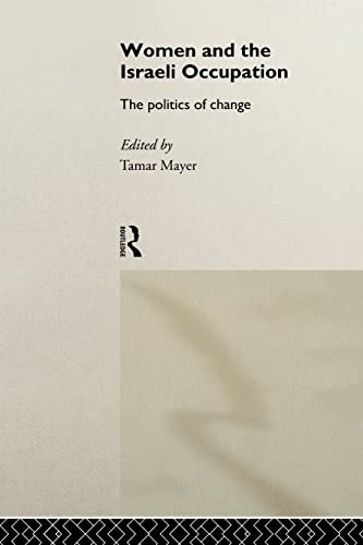 Women and the Israeli Occupation: The Politics of Change - Mayer, Tamar, Ed.
