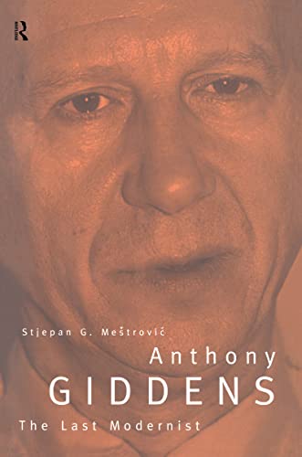 9780415095730: Anthony Giddens: The Last Modernist