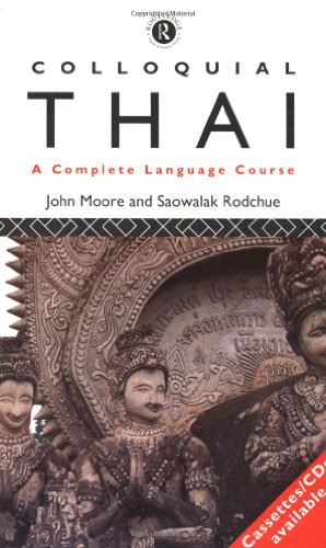 Colloquial Thai: The Complete Course for Beginners 1e PB - Moore, John; Rodchue, Saowalak