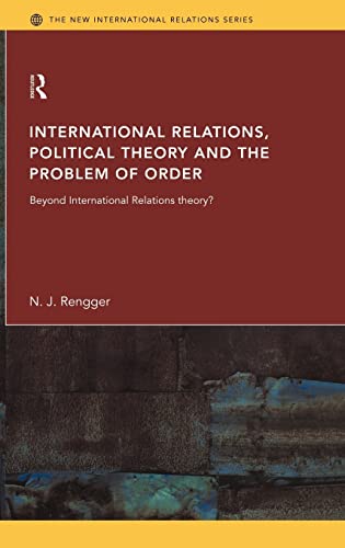 9780415095839: International Relations, Political Theory and the Problem of Order: Beyond International Relations Theory? (New International Relations)