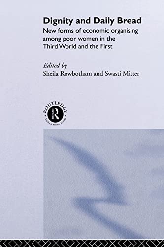 Stock image for Dignity and Daily Bread : New Forms of Economic Organization among Poor Women in the Third World and the First for sale by Better World Books: West