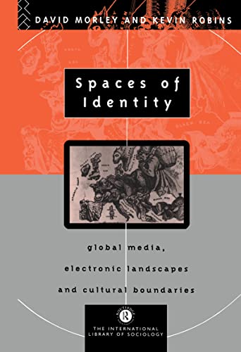 Spaces of Identity: Global Media, Electronic Landscapes and Cultural Boundaries (International Library of Sociology) - David Morley, Kevin Robins