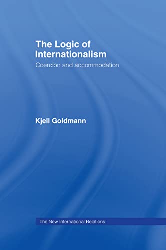 Logic of Internationalism, The: Coercion and Accommodation