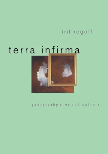 Terra Infirma: Geography's Visual Culture (9780415096164) by Rogoff, Irit