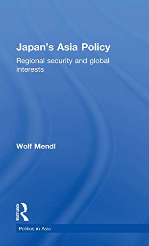 Stock image for Japan's Asia Policy: Regional Security and Global Interests for sale by Blackwell's