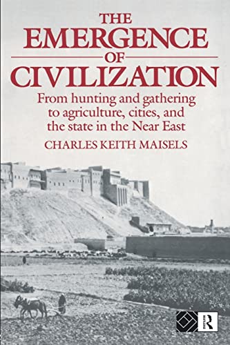 9780415096591: The Emergence of Civilisation: From Hunting and Gathering to Agriculture, Cities, and the State of the Near East