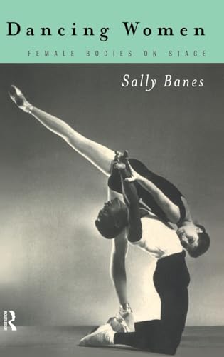 Imagen de archivo de Dancing Women : Female Bodies Onstage a la venta por Better World Books