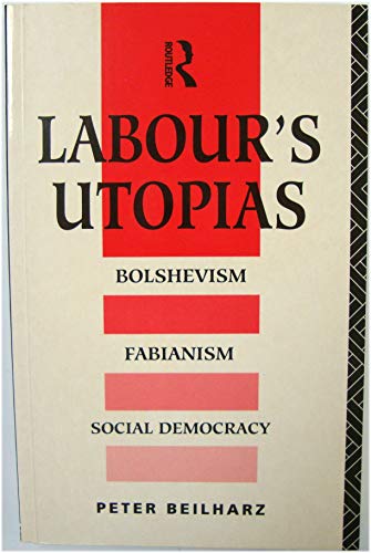 Stock image for Labour's Utopias: Bolshevism, Fabianism and Social Democracy for sale by MusicMagpie