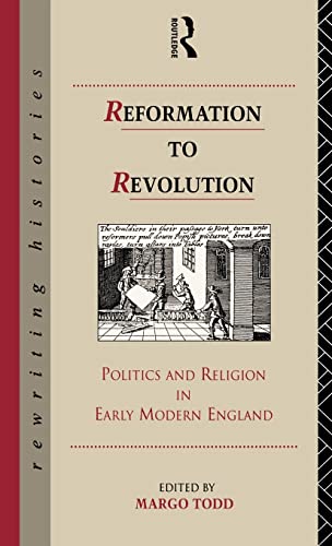 Reformation to Revolution: Politics and Religion in Early Modern England. (HARDCOVER EDITION)