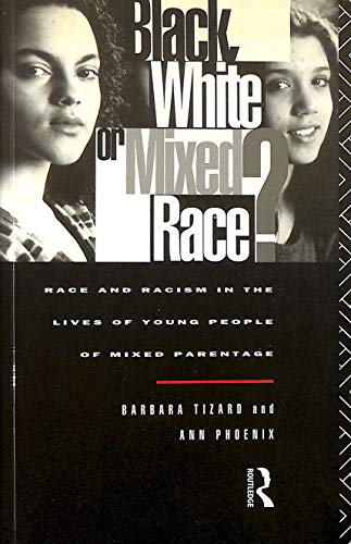 Stock image for Black, White, or Mixed Race? : Race and Racism in the Lives of Young People of Mixed Parentage for sale by Better World Books: West