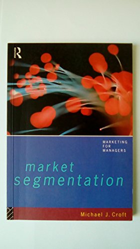 Imagen de archivo de Market Segmentation: A Step-By-Step Guide to Profitable New Business a la venta por ThriftBooks-Dallas