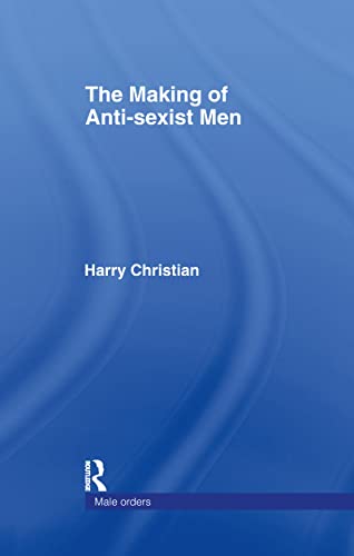 Stock image for The Making of Anti-Sexist Men (Male Orders) for sale by Chiron Media
