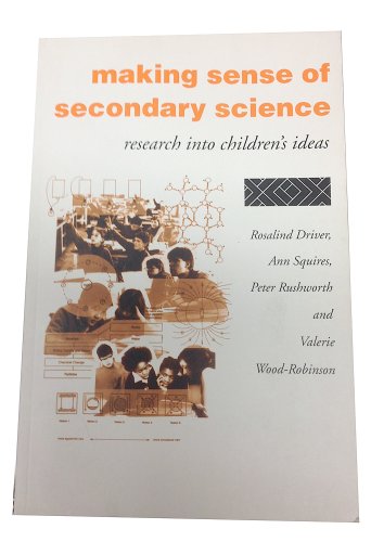 Making Sense of Secondary Science: Research into childrenâ€™s ideas (9780415097659) by Driver, Rosalind; Squires, Ann; Rushworth, Peter; Wood-Robinson, Valerie