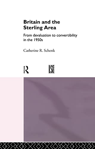 Beispielbild fr Britain and the Sterling Area: From Devaluation to Convertibility in the 1950s zum Verkauf von AwesomeBooks