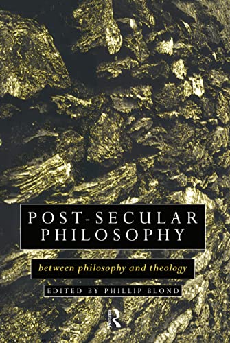 9780415097772: Post-Secular Philosophy: Between Philosophy and Theology