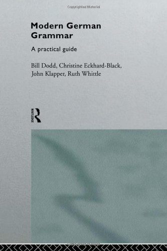 Modern German Grammar: A Practical Guide (Modern Grammars) (9780415098472) by Whittle, Ruth; Klapper, John; Dodd, Bill; Eckhard-Black, Christine; Dodd, William