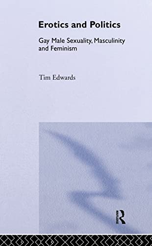 Imagen de archivo de Erotics and Politics : Gay Male Sexuality, Masculinity and Feminism a la venta por Blackwell's