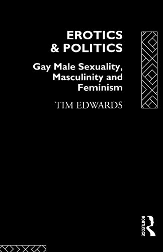 Imagen de archivo de Erotics and Politics : Gay Male Sexuality, Masculinity and Feminism a la venta por Blackwell's