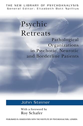 Imagen de archivo de Psychic Retreats: Pathological Organizations in Psychotic, Neurotic and Borderline Patients (The New Library of Psychoanalysis, Vol. 19) a la venta por HPB-Red