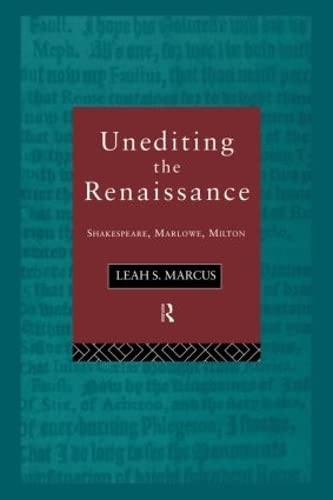 Stock image for Unediting the Renaissance: Shakespeare, Marlowe and Milton for sale by Chiron Media