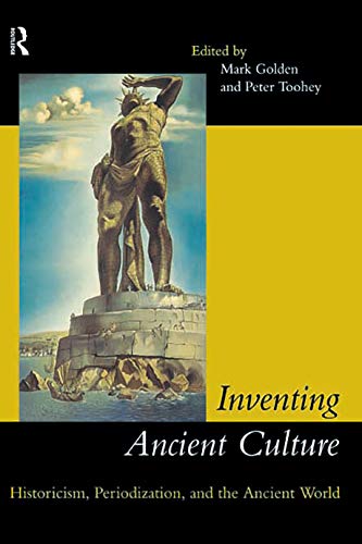 Beispielbild fr Inventing Ancient Culture: Historicism, periodization and the ancient world zum Verkauf von Cambridge Rare Books