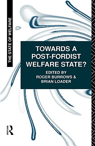 Towards a Post-Fordist Welfare State? (Teaching and Learning in the First Three Years of School) (9780415099677) by Burrows, Roger