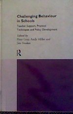 Challenging Behaviour in Schools: Teacher Support, Practical Techniques and Policy Development (9780415099738) by Gray, Peter; Miller, Andy