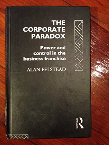 Beispielbild fr The Corporate Paradox: Power and Control in the Business Franchise zum Verkauf von Drew