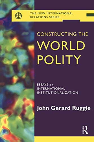 Beispielbild fr Constructing the World Polity: Essays on International Institutionalization (New International Relations) zum Verkauf von Anybook.com