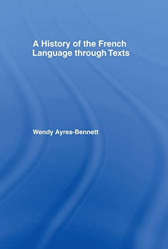 9780415099998: A History of the French Language Through Texts