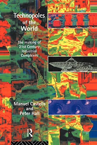 9780415100151: Technopoles of the World: The Making of 21st Century Industrial Complexes
