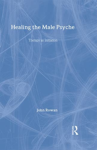 Healing the Male Psyche: Therapy as Initiation (9780415100489) by Rowan, John