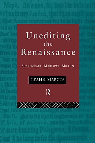 Imagen de archivo de Unediting the Renaissance: Shakespeare, Marlowe and Milton a la venta por Blackwell's