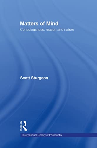 Stock image for Matters of Mind: Consciousness, Reason and Nature (International Library of Philosophy) for sale by Chiron Media