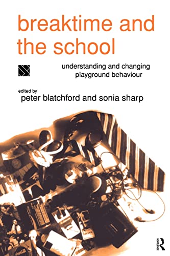 Beispielbild fr Breaktime and the School : Understanding and Changing Playground Behaviour zum Verkauf von Blackwell's