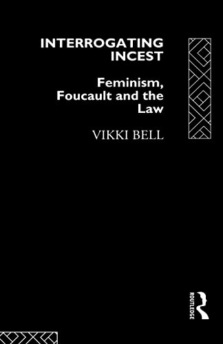 Stock image for Interrogating Incest: Feminism, Foucault and the Law (Sociology of Law and Crime) for sale by HPB-Red