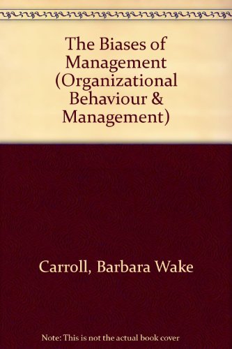 Beispielbild fr The Biases of Management (Organizational Behaviour and Management S.) zum Verkauf von Reuseabook