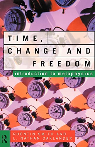 Imagen de archivo de Time, Change and Freedom: An Introduction to Metaphysics a la venta por Seattle Goodwill