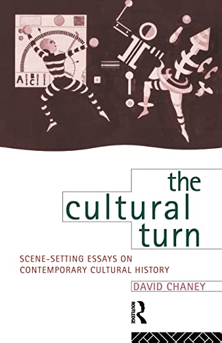 The Cultural Turn: Scene-Setting Essays on Contemporary Cultural History