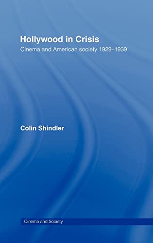 Imagen de archivo de Hollywood in Crisis: Cinema and American Society 1929-1939: Cinema and American Society, 1929-39 (Cinema and Society) a la venta por Chiron Media