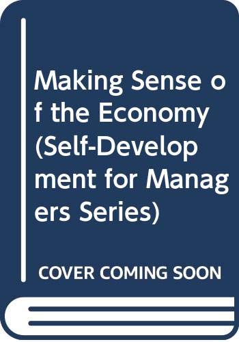 Imagen de archivo de Making Sense of the Economy (Self Development for Managers) a la venta por WorldofBooks