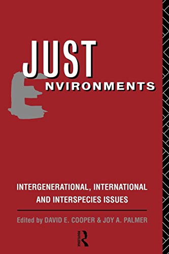 Beispielbild fr Just Environments: Intergenerational, International and Inter-Species Issues zum Verkauf von Books From California