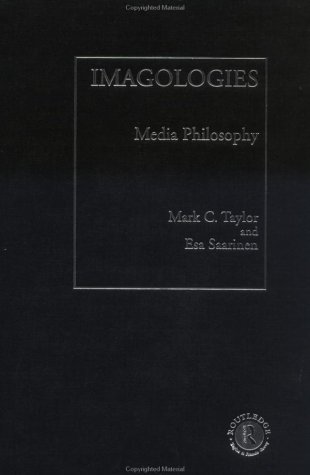 Imagologies: Media Philosophy (9780415103374) by Saarinen, Esa; Taylor, Mark C.