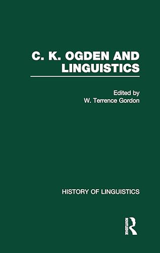 9780415103534: C.K. Ogden and Linguistics: With a new critical edition of The Meaning of Meaning (History of Linguistics)