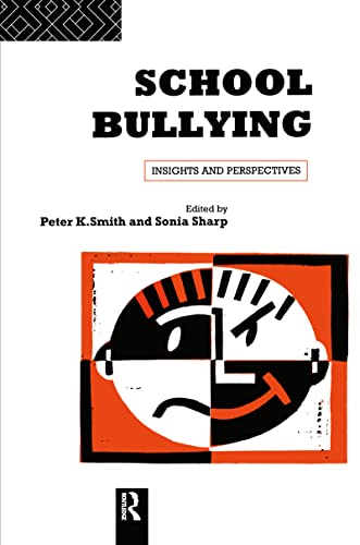 School Bullying: Insights and Perspectives (9780415103725) by Sharp, Sonia; Smith, Peter K; Smith, Peter