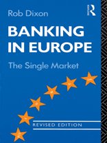 Banking in Europe: The single market (9780415103770) by Rob Dixon